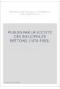 PUBLIES PAR LA SOCIETE DES BIBLIOPHILES BRETONS. (1878-1883).