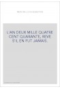 L'AN DEUX MILLE QUATRE CENT QUARANTE, REVE S'IL EN FUT JAMAIS.
