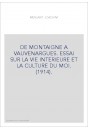 DE MONTAIGNE A VAUVENARGUES. ESSAI SUR LA VIE INTERIEURE ET LA CULTURE DU MOI. (1914).