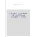 LE ROMAN PERSONNEL, DE ROUSSEAU A FROMENTIN. (1905).