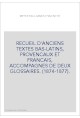 RECUEIL D'ANCIENS TEXTES BAS-LATINS, PROVENCAUX ET FRANCAIS, ACCOMPAGNES DE DEUX GLOSSAIRES. (1874-1877).