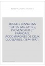 RECUEIL D'ANCIENS TEXTES BAS-LATINS, PROVENCAUX ET FRANCAIS, ACCOMPAGNES DE DEUX GLOSSAIRES. (1874-1877).