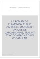 LE ROMAN DE FLAMENCA, PUBLIE D'APRES LE MANUSCRIT UNIQUE DE CARCASSONNE, TRADUIT ET ACCOMPAGNE D'UN VOCABULA