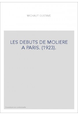 LES DEBUTS DE MOLIERE A PARIS. (1923).