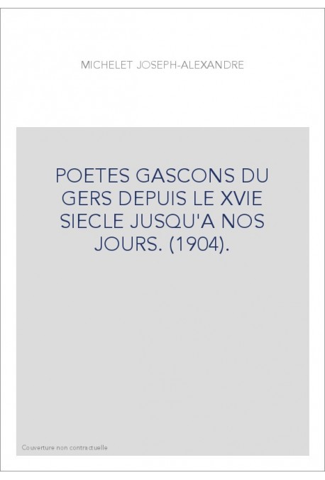 POETES GASCONS DU GERS DEPUIS LE XVIE SIECLE JUSQU'A NOS JOURS. (1904).