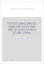 POETES GASCONS DU GERS DEPUIS LE XVIE SIECLE JUSQU'A NOS JOURS. (1904).