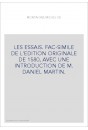 LES ESSAIS. FAC-SIMILE DE L'EDITION ORIGINALE DE 1580, AVEC UNE INTRODUCTION DE M. DANIEL MARTIN.