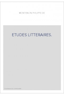 ETUDES LITTERAIRES. APERCUS HISTORIQUES ET CRITIQUES SUR LES ORIGINES DES LITTERATEURS MODERNES