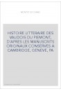 HISTOIRE LITTERAIRE DES VAUDOIS DU PIEMONT, D'APRES LES MANUSCRITS ORIGINAUX CONSERVES A CAMBRIDGE, GENEVE, P