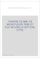 THEATRE DE MM. DE MONTFLEURY PERE ET FILS. NOUVELLE EDITION. (1775).