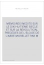 MEMOIRES INEDITS SUR LE DIX-HUITIEME SIECLE ET SUR LA REVOLUTION, PRECEDES DE L'ELOGE DE L'ABBE MORELLET PAR