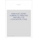 ESSAI SUR L'ESPRIT HUMAIN OU PRINCIPES NATURELS DE L'EDUCATION. (1743).