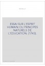 ESSAI SUR L'ESPRIT HUMAIN OU PRINCIPES NATURELS DE L'EDUCATION. (1743).