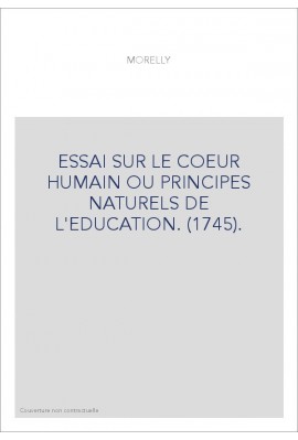 ESSAI SUR LE COEUR HUMAIN OU PRINCIPES NATURELS DE L'EDUCATION. (1745).