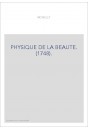PHYSIQUE DE LA BEAUTE. (1748).