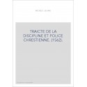 TRAICTE DE LA DISCIPLINE ET POLICE CHRESTIENNE. (1562).