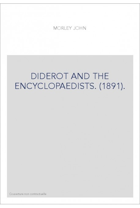 DIDEROT AND THE ENCYCLOPAEDISTS. (1891).