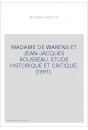 MADAME DE WARENS ET JEAN-JACQUES ROUSSEAU. ETUDE HISTORIQUE ET CRITIQUE. (1891).