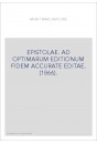 EPISTOLAE. AD OPTIMARUM EDITIONUM FIDEM ACCURATE EDITAE. (1866).