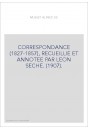 CORRESPONDANCE (1827-1857), RECUEILLIE ET ANNOTEE PAR LEON SECHE. (1907).