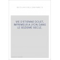 VIE D'ETIENNE DOLET, IMPRIMEUR A LYON DANS LE SEIZIEME SIECLE.