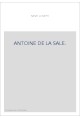 ANTOINE DE LA SALE. SA VIE ET SES OUVRAGES, D'APRES DES DOCUMENTS INEDITS.