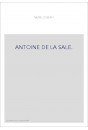 ANTOINE DE LA SALE. SA VIE ET SES OUVRAGES, D'APRES DES DOCUMENTS INEDITS.