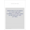 MEMOIRES POUR SERVIR A L'HISTOIRE DES HOMMES ILLUSTRES DANS LA REPUBLIQUE DES LETTRES.