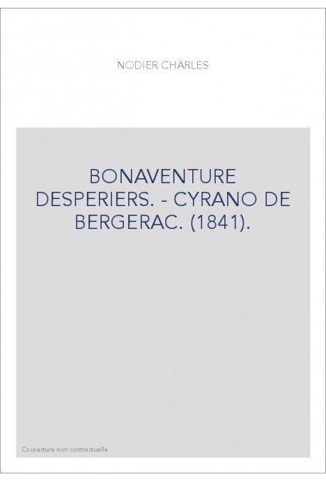 BONAVENTURE DESPERIERS. - CYRANO DE BERGERAC. (1841).