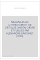 MELANGES DE LITTERATURE ET DE CRITIQUE. MIS EN ORDRE ET PUBLIES PAR ALEXANDRE BARGINET. (1820).