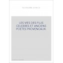 LES VIES DES PLUS CELEBRES ET ANCIENS POETES PROVENCAUX.