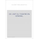 DE L'ART DU THEATRE EN GENERAL.