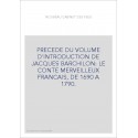 PRECEDE DU VOLUME D'INTRODUCTION DE JACQUES BARCHILON: LE CONTE MERVEILLEUX FRANCAIS, DE 1690 A 1790.