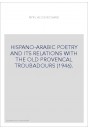 HISPANO-ARABIC POETRY AND ITS RELATIONS WITH THE OLD PROVENCAL TROUBADOURS (1946).
