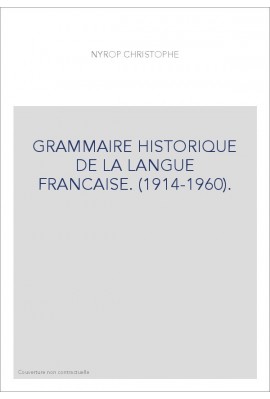 GRAMMAIRE HISTORIQUE DE LA LANGUE FRANCAISE. (1914-1960).