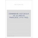 GRAMMAIRE HISTORIQUE DE LA LANGUE FRANCAISE. (1914-1960).