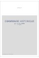 GRAMMAIRE HISTORIQUE T 1 CL***