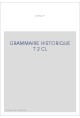 GRAMMAIRE HISTORIQUE T 2 CL