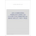 LES COMEDIENS FRANCAIS DANS LES COURS D'ALLEMAGNE AU XVIIIE SIECLE. (1901-1902).