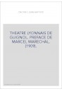 THEATRE LYONNAIS DE GUIGNOL. PREFACE DE MARCEL MARECHAL. (1909).