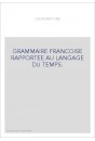 GRAMMAIRE FRANCOISE RAPPORTEE AU LANGAGE DU TEMPS. (1632).
