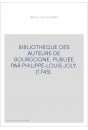 BIBLIOTHEQUE DES AUTEURS DE BOURGOGNE. PUBLIEE PAR PHILIPPE-LOUIS JOLY. (1745).