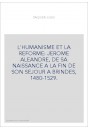 L'HUMANISME ET LA REFORME: JEROME ALEANDRE, DE SA NAISSANCE A LA FIN DE SON SEJOUR A BRINDES, 1480-1529.