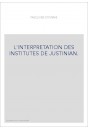 L'INTERPRETATION DES INSTITUTES DE JUSTINIAN.