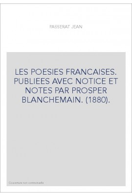 LES POESIES FRANCAISES. PUBLIEES AVEC NOTICE ET NOTES PAR PROSPER BLANCHEMAIN. (1880).
