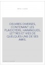 OEUVRES DIVERSES, CONTENANT LES PLAIDOYERS, HARANGUES, LETTRES ET VIES DE QUELQUES-UNS DE SES AMIS.