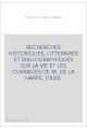RECHERCHES HISTORIQUES, LITTERAIRES ET BIBLIOGRAPHIQUES SUR LA VIE ET LES OUVRAGES DE M. DE LA HARPE. (1820).