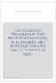 LES POESIES DU TROUBADOUR PEIRE BREMON RICAS NOVAS, PUBLIEES AVEC UNE INTRODUCTION, UNE TRADUCTION ET DES NOTE