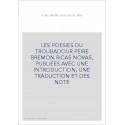 LES POESIES DU TROUBADOUR PEIRE BREMON RICAS NOVAS, PUBLIEES AVEC UNE INTRODUCTION, UNE TRADUCTION ET DES NOTE