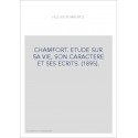 CHAMFORT. ETUDE SUR SA VIE, SON CARACTERE ET SES ECRITS. (1895).
